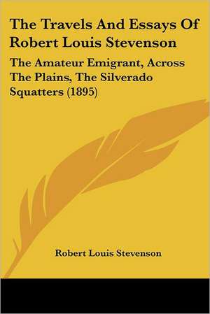 The Travels And Essays Of Robert Louis Stevenson de Robert Louis Stevenson