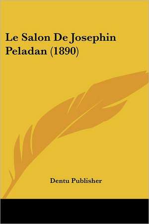 Le Salon De Josephin Peladan (1890) de Dentu Publisher