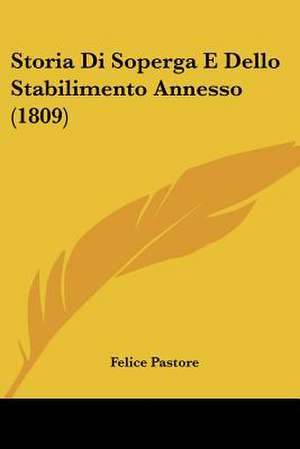 Storia Di Soperga E Dello Stabilimento Annesso (1809) de Felice Pastore