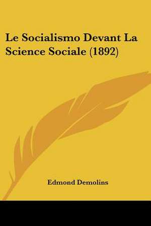 Le Socialismo Devant La Science Sociale (1892) de Edmond Demolins