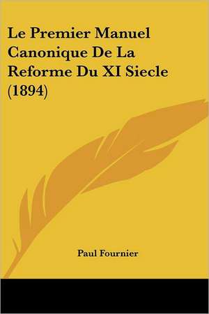 Le Premier Manuel Canonique De La Reforme Du XI Siecle (1894) de Paul Fournier