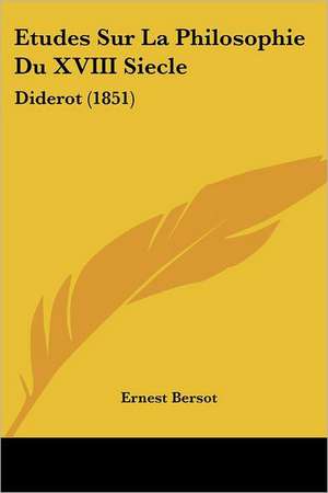 Etudes Sur La Philosophie Du XVIII Siecle de Ernest Bersot