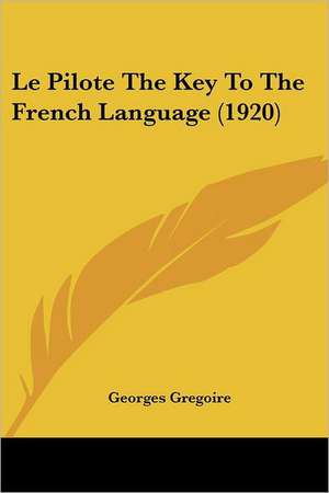 Le Pilote The Key To The French Language (1920) de Georges Gregoire