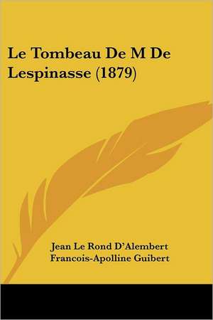 Le Tombeau de M de Lespinasse (1879) de Jean Le Rond D'Alembert