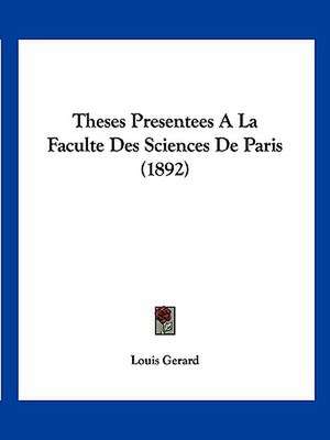 Theses Presentees A La Faculte Des Sciences De Paris (1892) de Louis Gerard