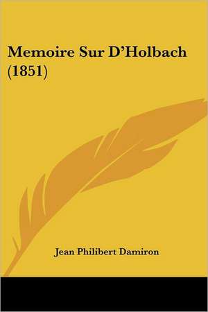 Memoire Sur D'Holbach (1851) de Jean Philibert Damiron