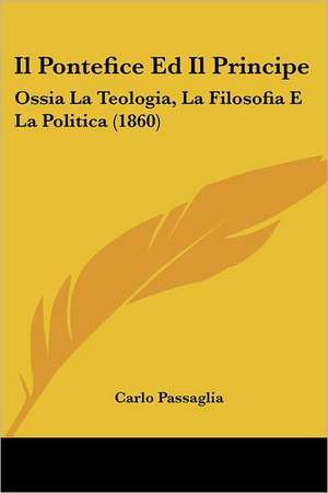 Il Pontefice Ed Il Principe de Carlo Passaglia