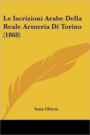 Le Iscrizioni Arabe Della Reale Armeria Di Torino (1868)