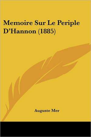 Memoire Sur Le Periple D'Hannon (1885) de Auguste Mer