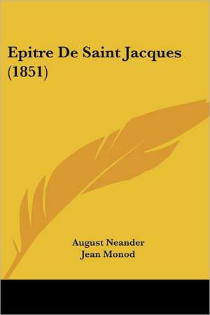 Epitre De Saint Jacques (1851) de August Neander