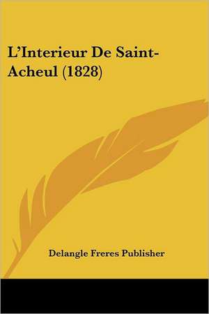 L'Interieur De Saint-Acheul (1828) de Delangle Freres Publisher