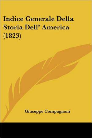 Indice Generale Della Storia Dell' America (1823) de Giuseppe Compagnoni