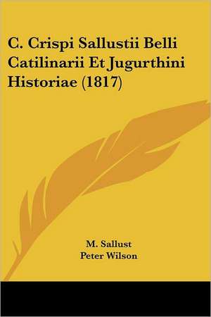 C. Crispi Sallustii Belli Catilinarii Et Jugurthini Historiae (1817) de M. Sallust