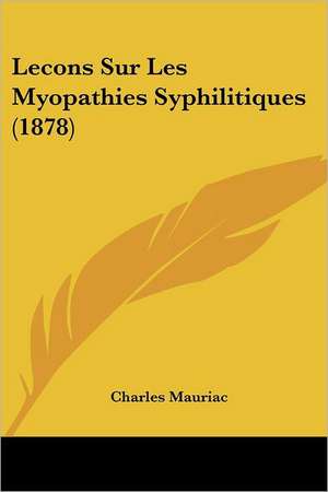 Lecons Sur Les Myopathies Syphilitiques (1878) de Charles Mauriac