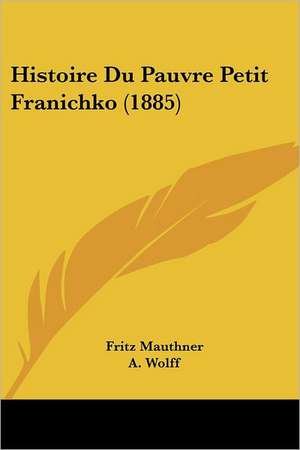 Histoire Du Pauvre Petit Franichko (1885) de Fritz Mauthner