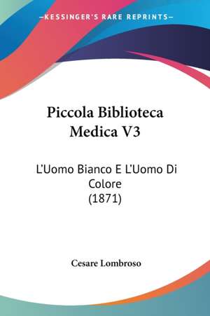 Piccola Biblioteca Medica V3 de Cesare Lombroso