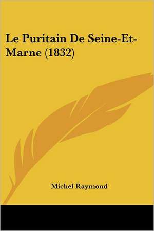 Le Puritain De Seine-Et-Marne (1832) de Michel Raymond