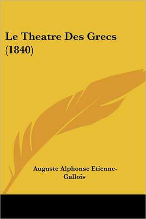 Le Theatre Des Grecs (1840) de Auguste Alphonse Etienne-Gallois