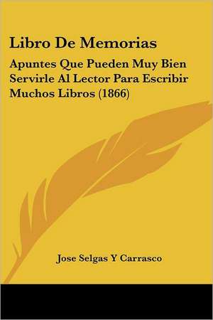 Libro De Memorias de Jose Selgas Y Carrasco