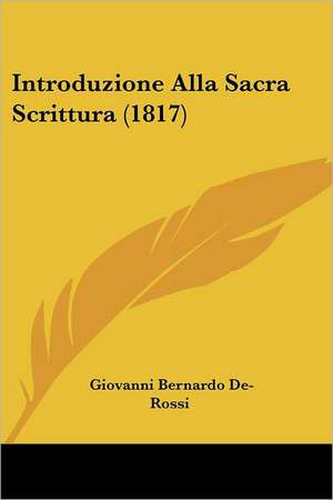 Introduzione Alla Sacra Scrittura (1817) de Giovanni Bernardo De-Rossi