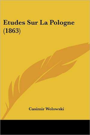 Etudes Sur La Pologne (1863) de Casimir Wolowski