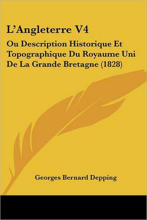 L'Angleterre V4 de Georges Bernard Depping