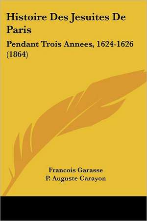 Histoire Des Jesuites De Paris de Francois Garasse