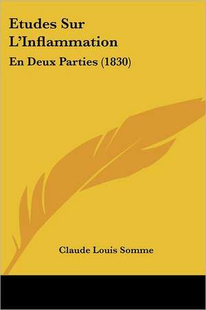 Etudes Sur L'Inflammation de Claude Louis Somme