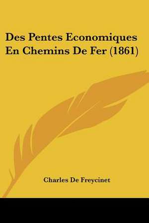 Des Pentes Economiques En Chemins De Fer (1861) de Charles De Freycinet