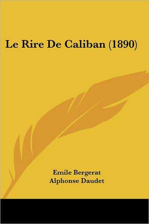 Le Rire De Caliban (1890) de Emile Bergerat