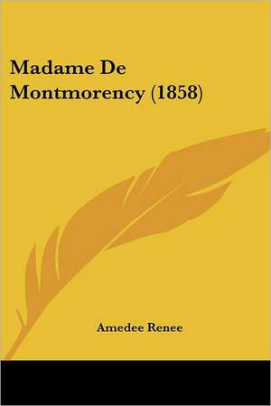 Madame De Montmorency (1858) de Amedee Renee