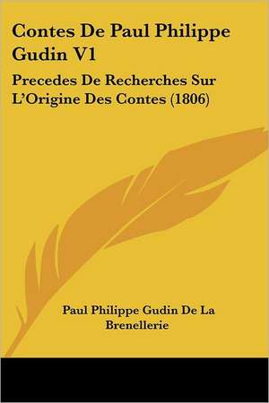 Contes De Paul Philippe Gudin V1 de Paul Philippe Gudin De La Brenellerie