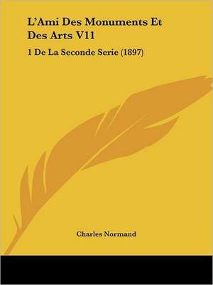 L'Ami Des Monuments Et Des Arts V11 de Charles Normand