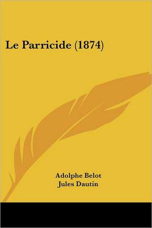 Le Parricide (1874) de Adolphe Belot