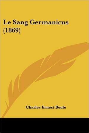 Le Sang Germanicus (1869) de Charles Ernest Beule