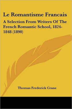 Le Romantisme Francais de Thomas Frederick Crane