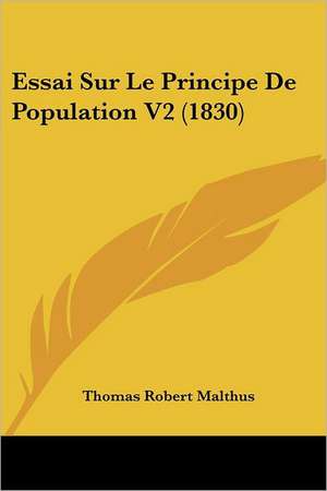 Essai Sur Le Principe De Population V2 (1830) de Thomas Robert Malthus