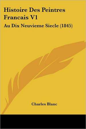 Histoire Des Peintres Francais V1 de Charles Blanc