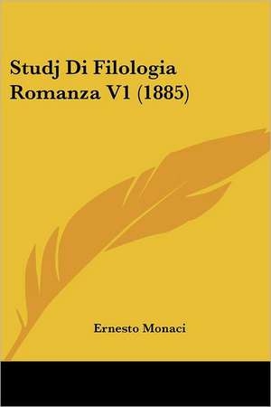 Studj Di Filologia Romanza V1 (1885) de Ernesto Monaci