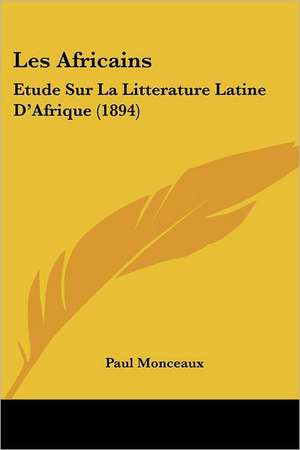 Les Africains de Paul Monceaux