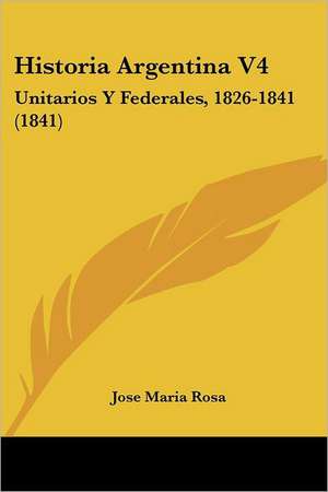 Historia Argentina V4 de Jose Maria Rosa