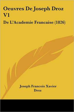 Oeuvres De Joseph Droz V1 de Joseph Francois Xavier Droz