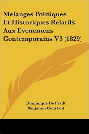 Melanges Politiques Et Historiques Relatifs Aux Evenemens Contemporains V3 (1829) de Dominique De Pradt