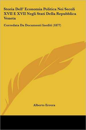 Storia Dell' Economia Politica Nei Secoli XVII E XVII Negli Stati Della Repubblica Veneta de Alberto Errera