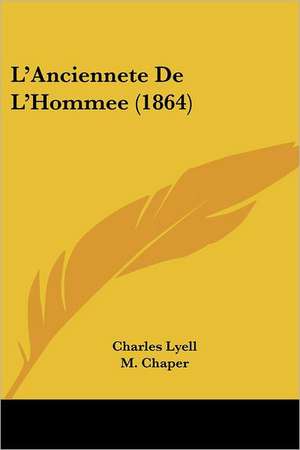 L'Anciennete De L'Hommee (1864) de Charles Lyell