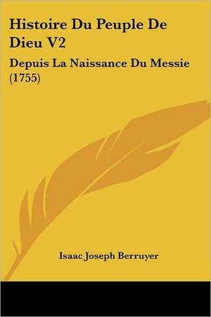 Histoire Du Peuple De Dieu V2 de Isaac Joseph Berruyer