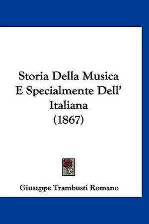 Storia Della Musica E Specialmente Dell' Italiana (1867) de Giuseppe Trambusti Romano