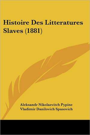 Histoire Des Litteratures Slaves (1881) de Aleksandr Nikolaevitch Pypine