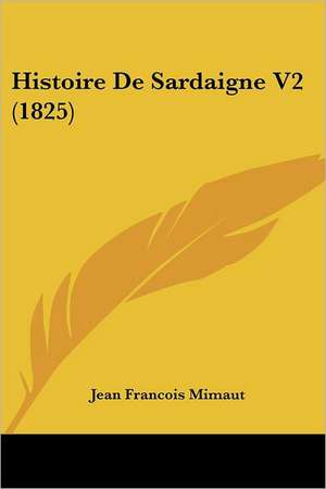 Histoire De Sardaigne V2 (1825) de Jean Francois Mimaut