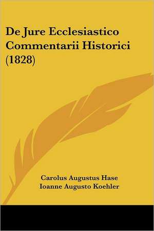 De Jure Ecclesiastico Commentarii Historici (1828) de Carolus Augustus Hase